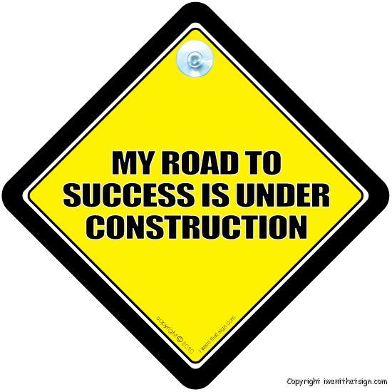 My Road To Success Is Under Construction Car Sign  
